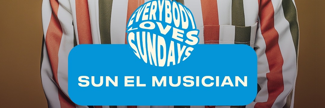 Everybody Loves Sundays w/Sun El Musician | CPT | 2 August 2026