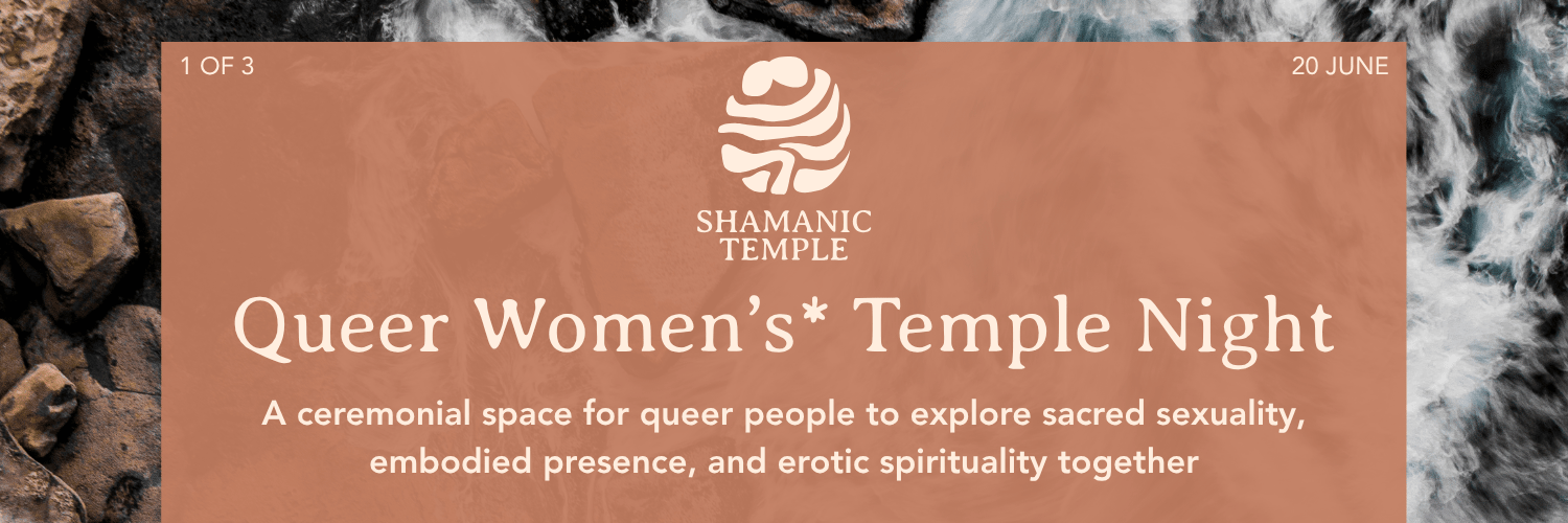 Shamanic Temple presents QUEER TEMPLE NIGHT for Queer Women* 20 June 2026