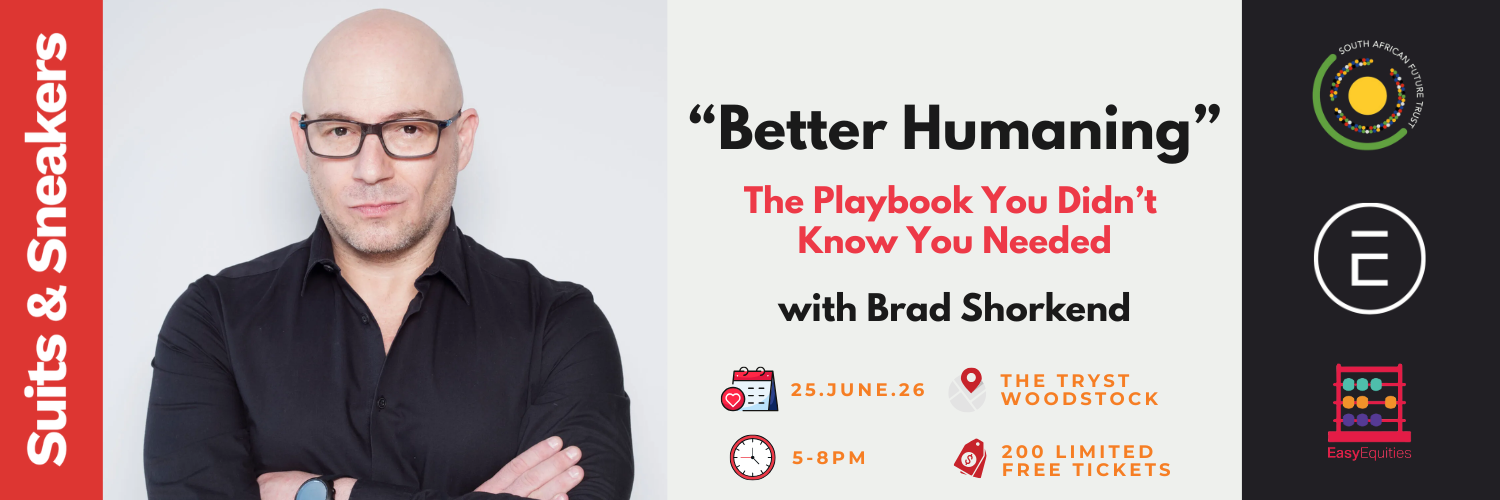 Suits & Sneakers presents: "Better Humaning" with Brad Shorkend (Cape Town edition)