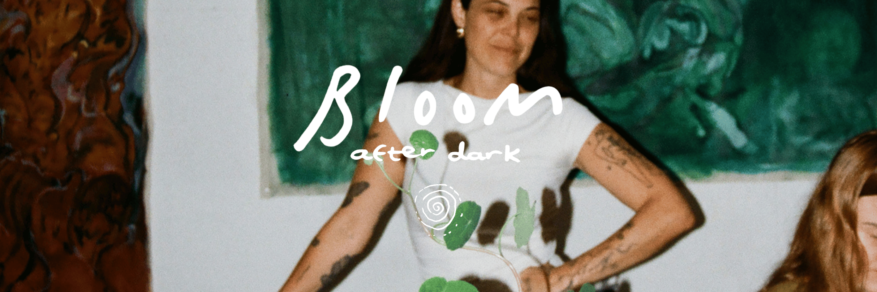 BLOOM // After Dark 2nd of July