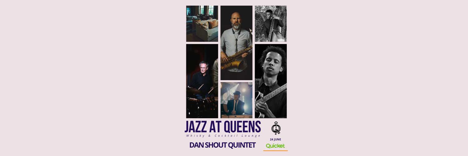 Queens Lounge Presents Dan SHOUT Quintet (DSQ)