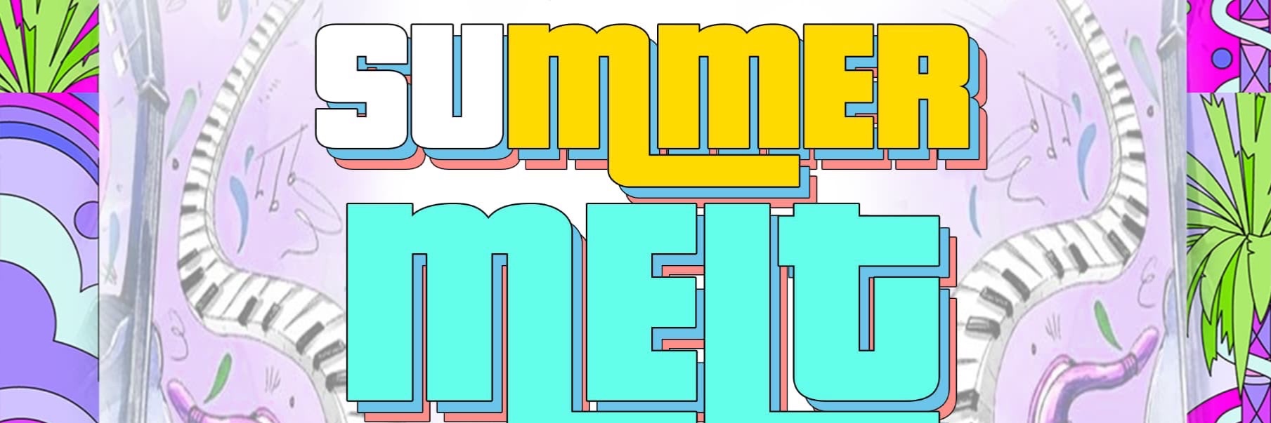 SUMMER MELT DOWN