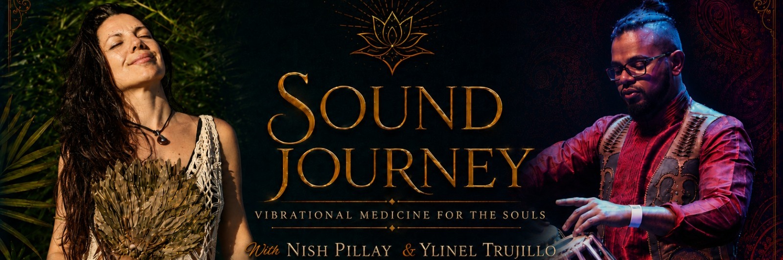Sound Journey - Vibrational Medicine For The Souls with Nish Pillay & Ylinel Trujillo
