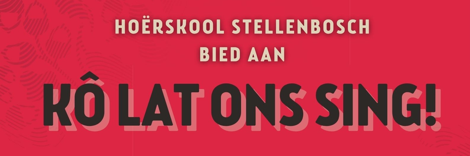 HS Stellenbosch - Kô Lat Ons Sing 2026 met LS Stellenbosch en LS De Hoop
