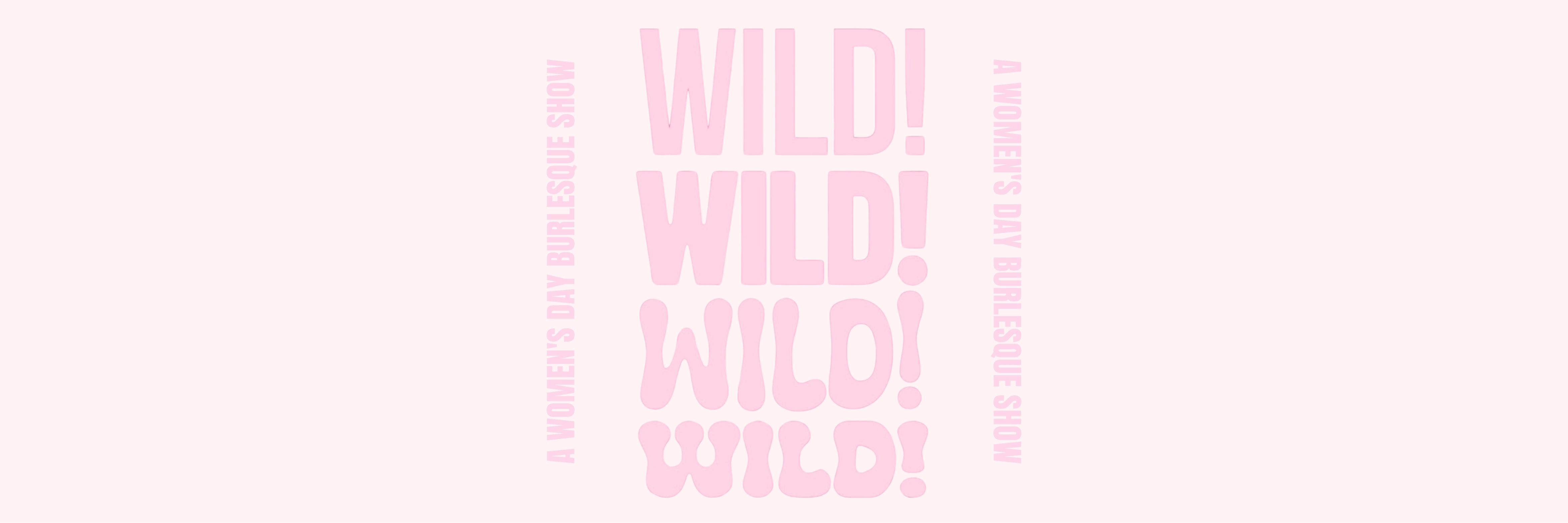 Wild! A Women's Day Burlesque Show