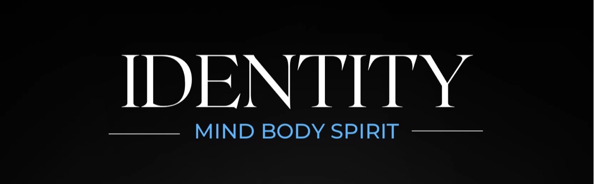 IDENTITY: Mind | Body | Spirit
