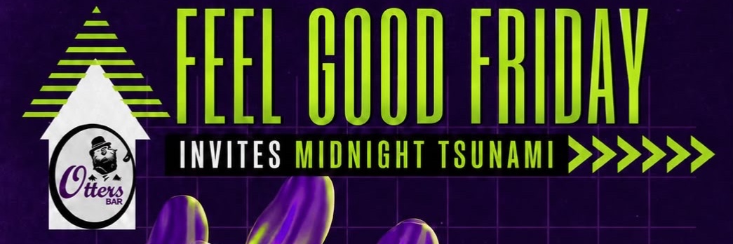 Feel Good Friday Invites Midnight Tsunami