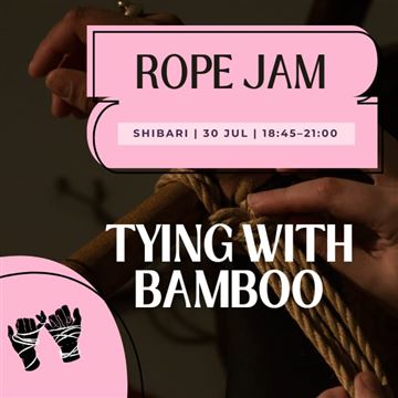 Shibari Rope Class to Jam | Tying & Bamboo