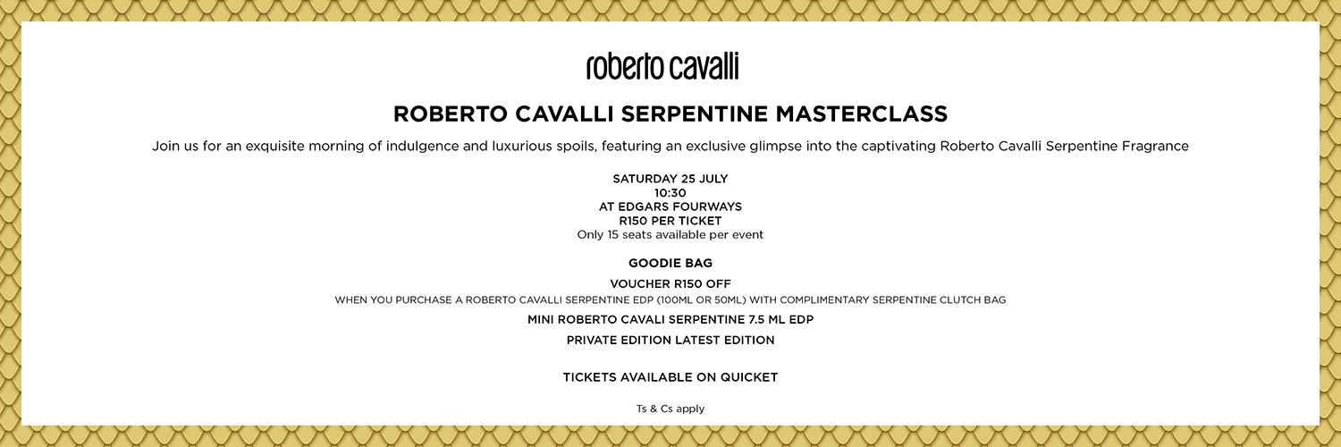 EDGARS BEAUTY X ROBERTO CAVALLI MASTERCLASS (FOURWAYS)