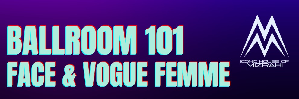 Ballroom 101- Face & Vogue Femme Workshop