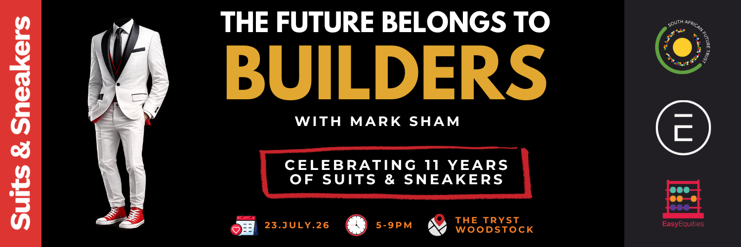 Celebrating 11 years of Suits & Sneakers: "The Future Belongs to Builders" with Mark Sham (Cape Town edition)