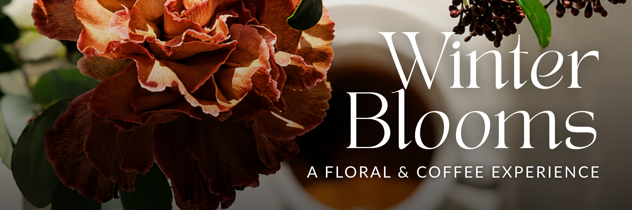 Winter Blooms & Artisan Coffee Experience