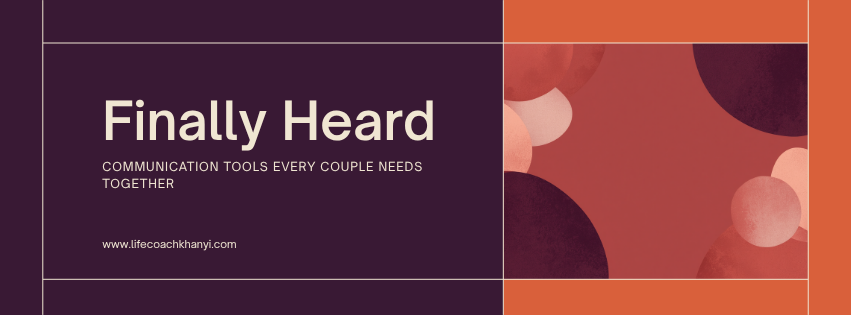 Finally Heard: Communication Tools For Couples