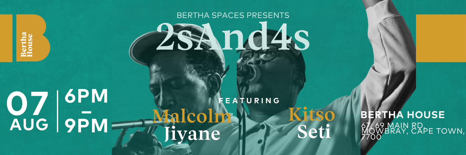 The 2s and 4s series presents Malcom Jiyane and Ktiso Seti live