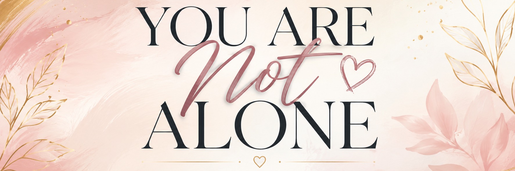 You Are Not Alone