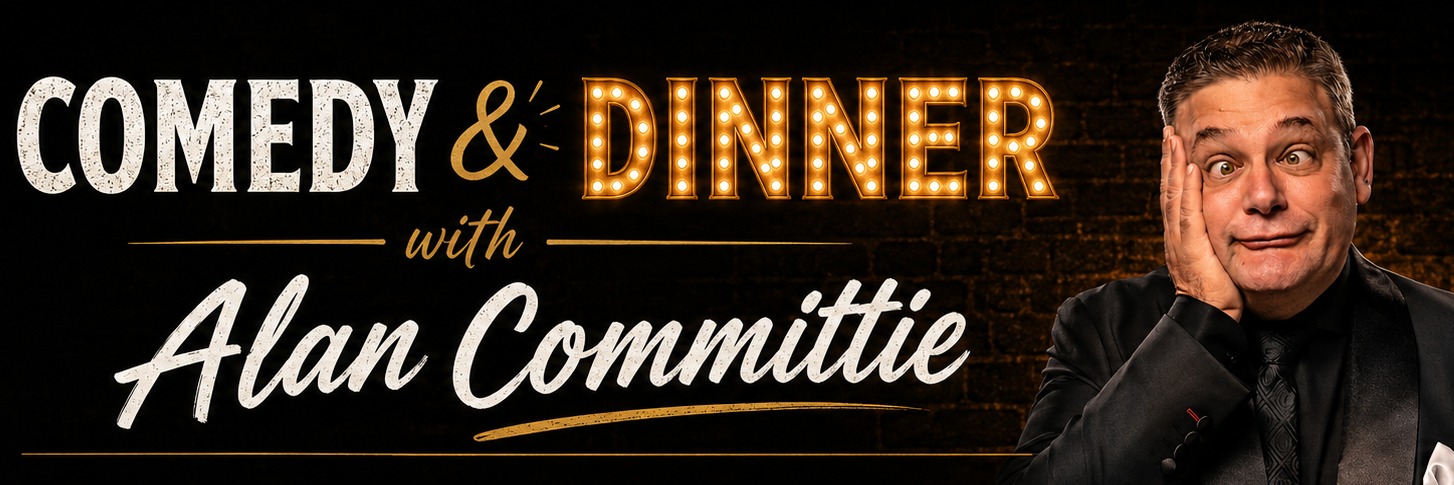 DINNER & COMEDY WITH ALAN COMMITTIE