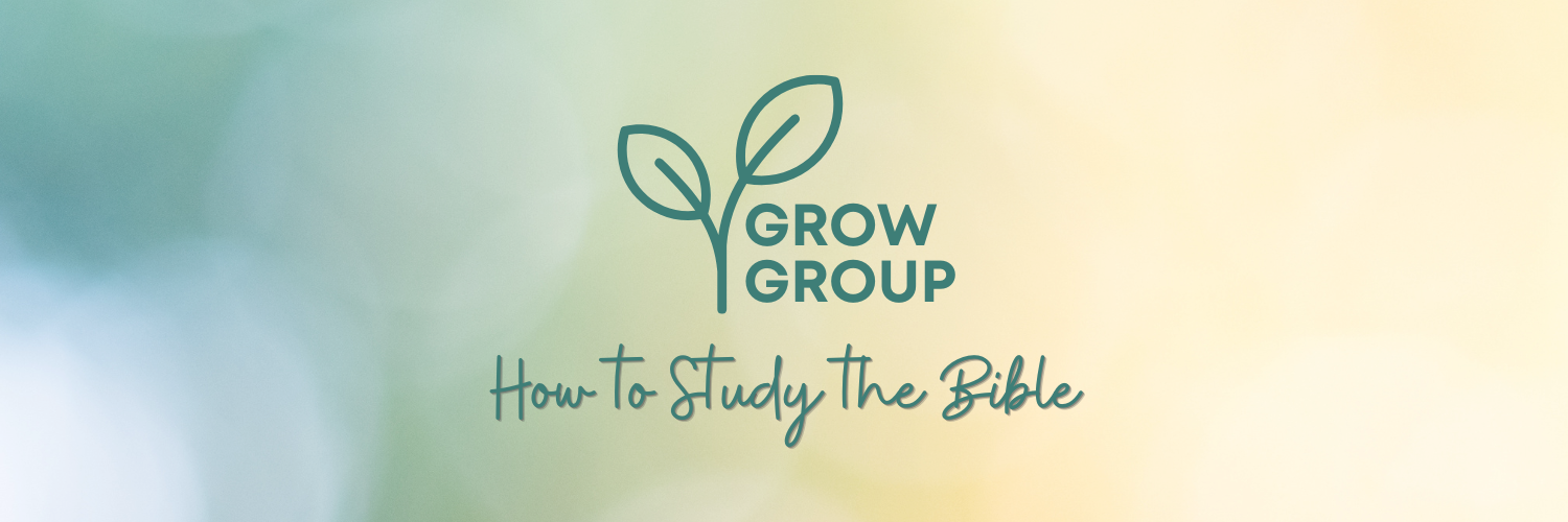 Grow Group: How To Study The Bible
