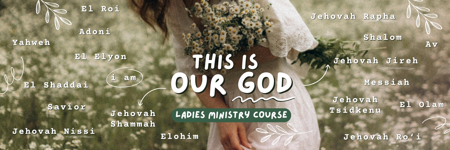 Ladies Ministry Course: This is Our God - Session 3