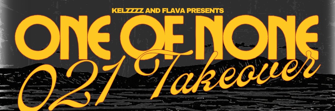 Kelzzzz & Flava Presents: One of None The 021 Takeover