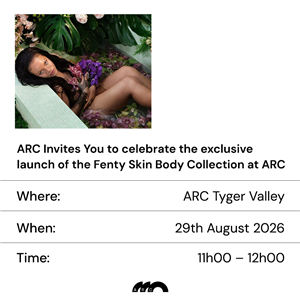 ARC X Fenty Skin Body Experience_ARC Tyger Valley