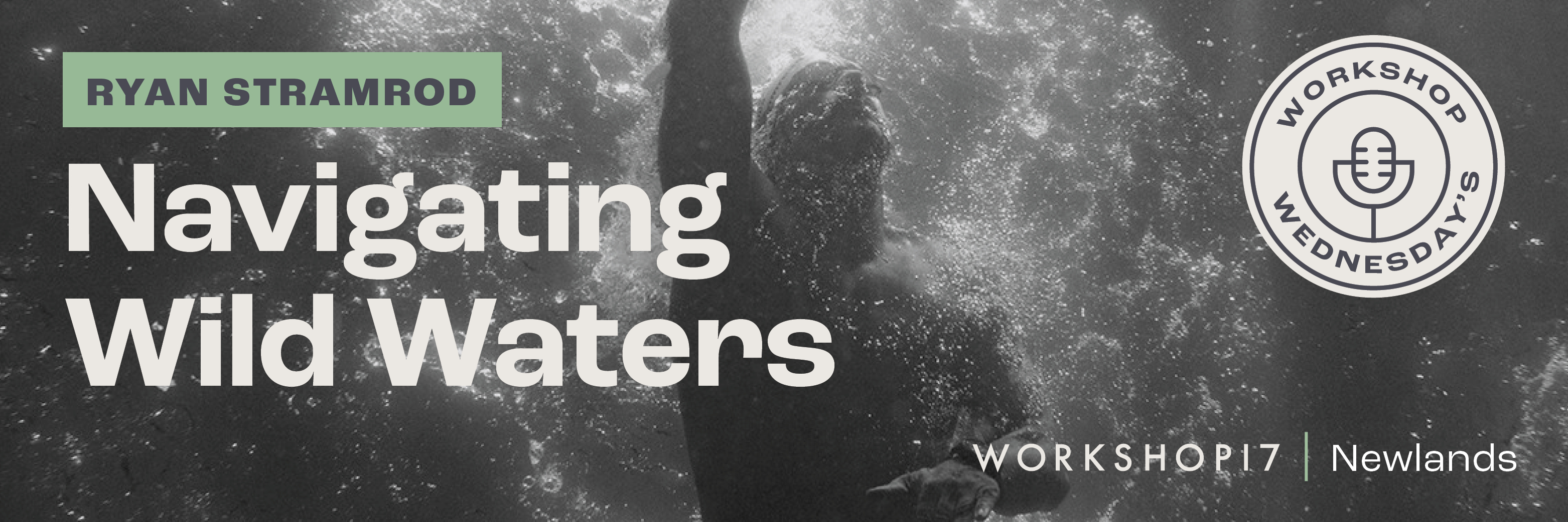 Workshop Wednesday - Navigating Wild Waters with Ryan Stramrood