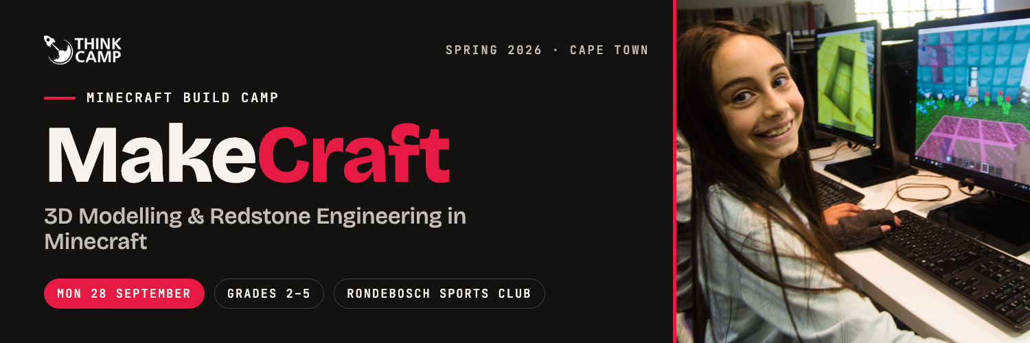 Think Camp | MakeCraft - 3D Modelling & Redstone Engineering in Minecraft | Grades 2 - 5 | 28 September