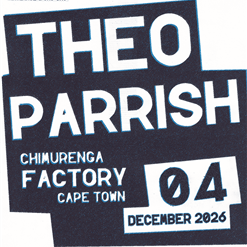THEO PARRISH LIVE AT CHIMURENGA FACTORY, CAPE TOWN