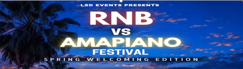 RNB VS AMAPIANO FESTIVAL - SPRING EDITION