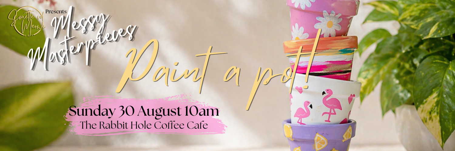 Messy Masterpieces Paint & Sip - Paint a Pot @ The Rabbit Hole Coffee Cafe