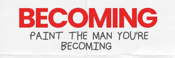 BECOMING: Paint the Man You're Becoming