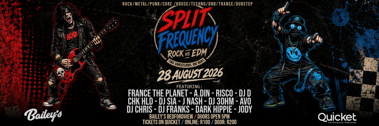 Split Frequency: ROCK vs EDM @ Bailey's Bedfordview
