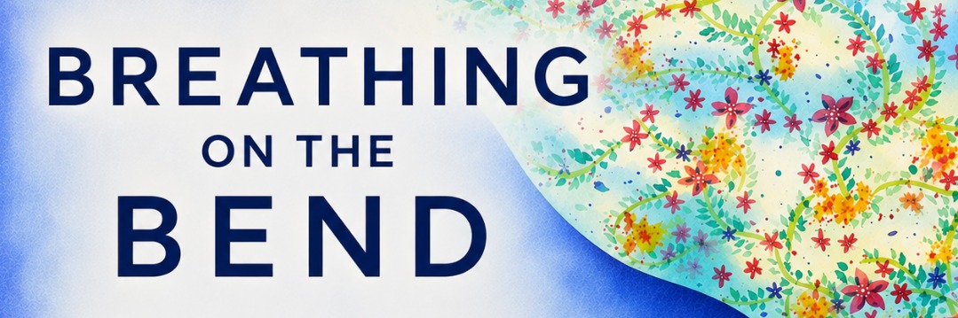 Breathing on the Bend