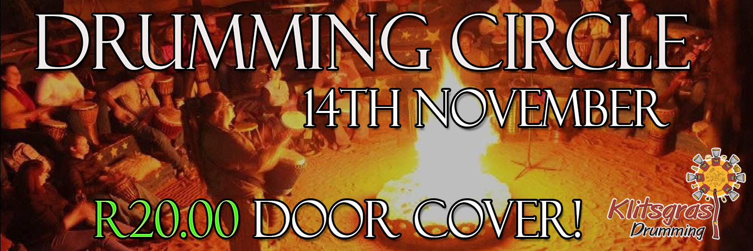 Klitsgras Drumming circle 14th of November R20.00 Door cover!