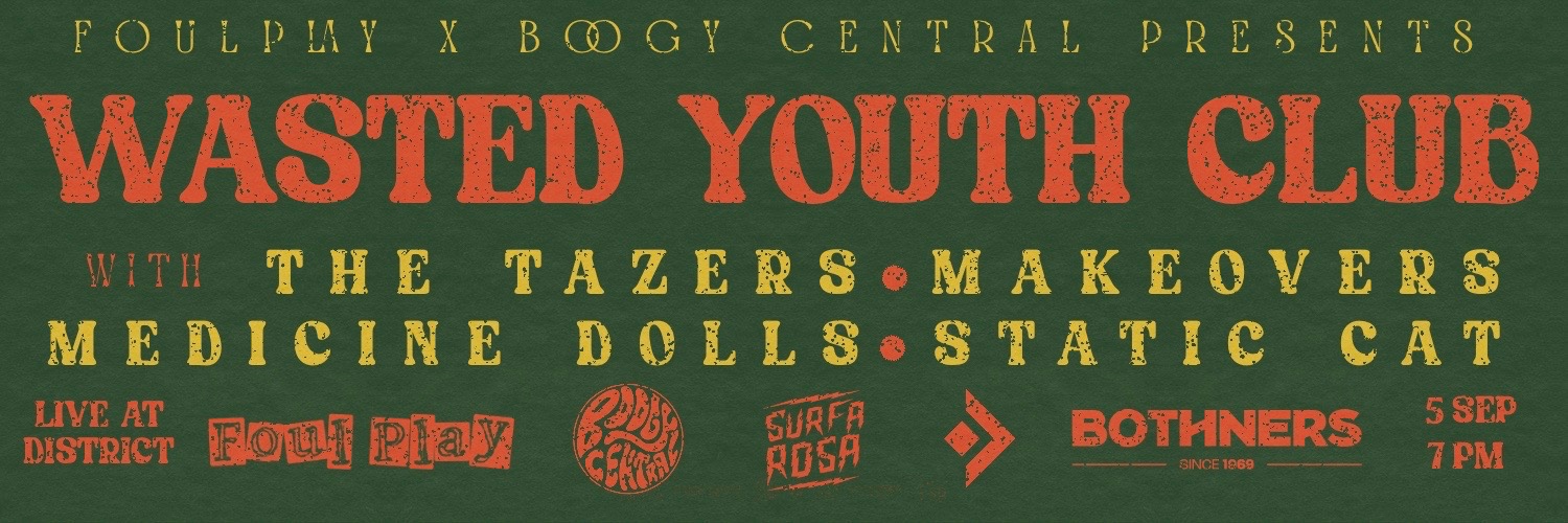 Boogy Central & Foul Play presents Wasted Youth Club(NL) w/ The Tazers, Medicine Dolls, Make-Overs & Static Cat