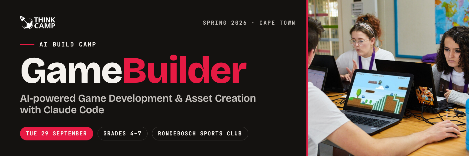 Think Camp | GameBuilder - AI-powered Game Development & Asset Creation with Claude Code | Grades 4 - 7 | 29 September