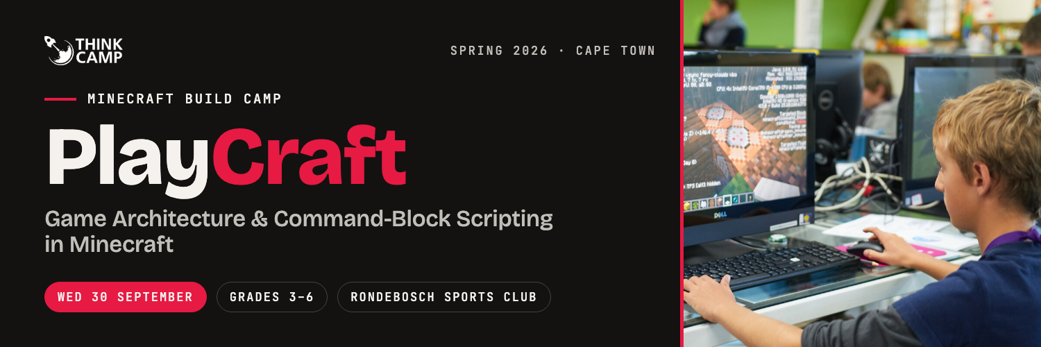 Think Camp | PlayCraft - Game Architecture & Command-Block Scripting in Minecraft | Grades 3 - 6 | 30 September