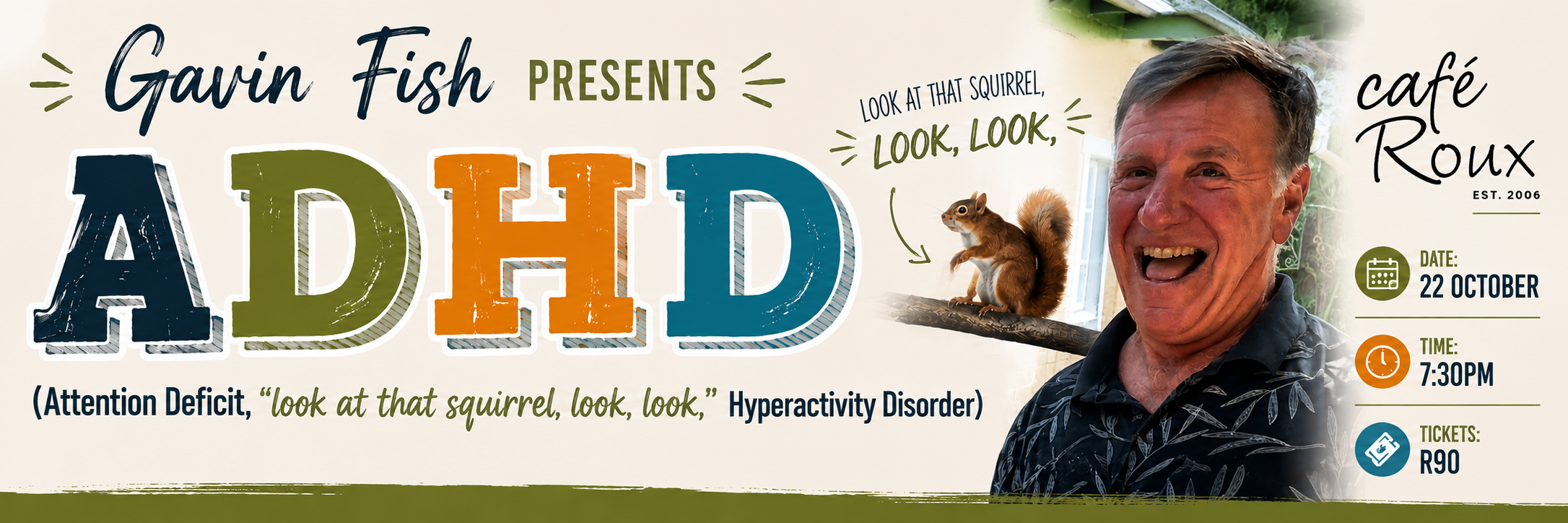 Gavin Fish presents ADHD (Attention Deficit, "look at that squirrel, look, look," Hyperactivity Disorder")