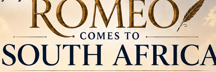 Romeo Comes to South Africa