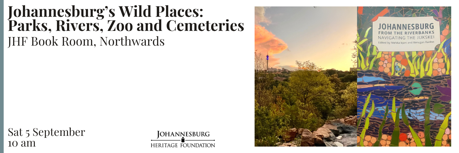 Book talk: Johannesburg’s Wild Places: Parks, Rivers, Zoo and Cemeteries