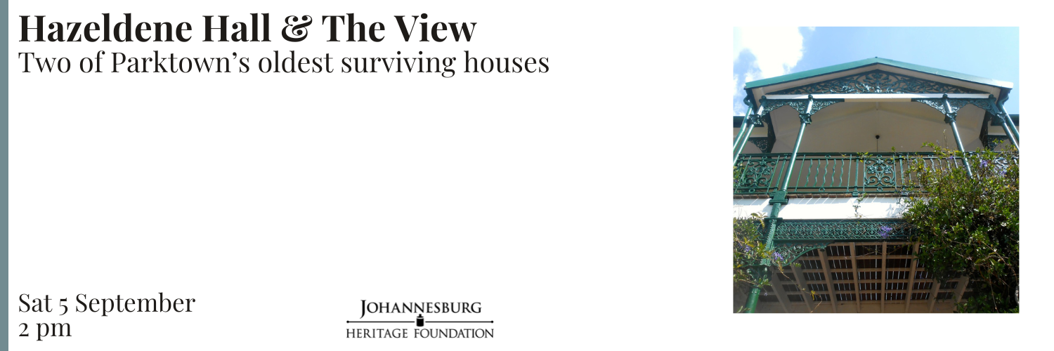 Hazeldene Hall & The View - Parktown then and now