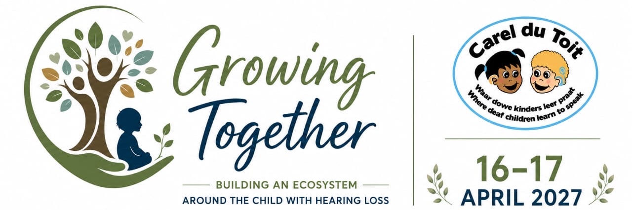 Carel du Toit Paediatric Hearing Conference 2026 : Growing Together - Building an Ecosystem Around the Child with Hearing Loss