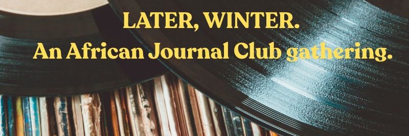 African Journal Club - Later Winter!