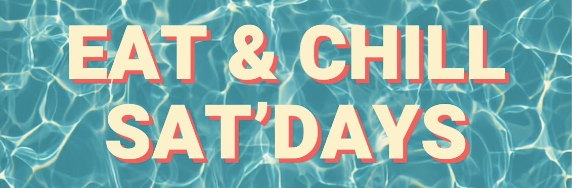 Eat & Chill Sat'Days