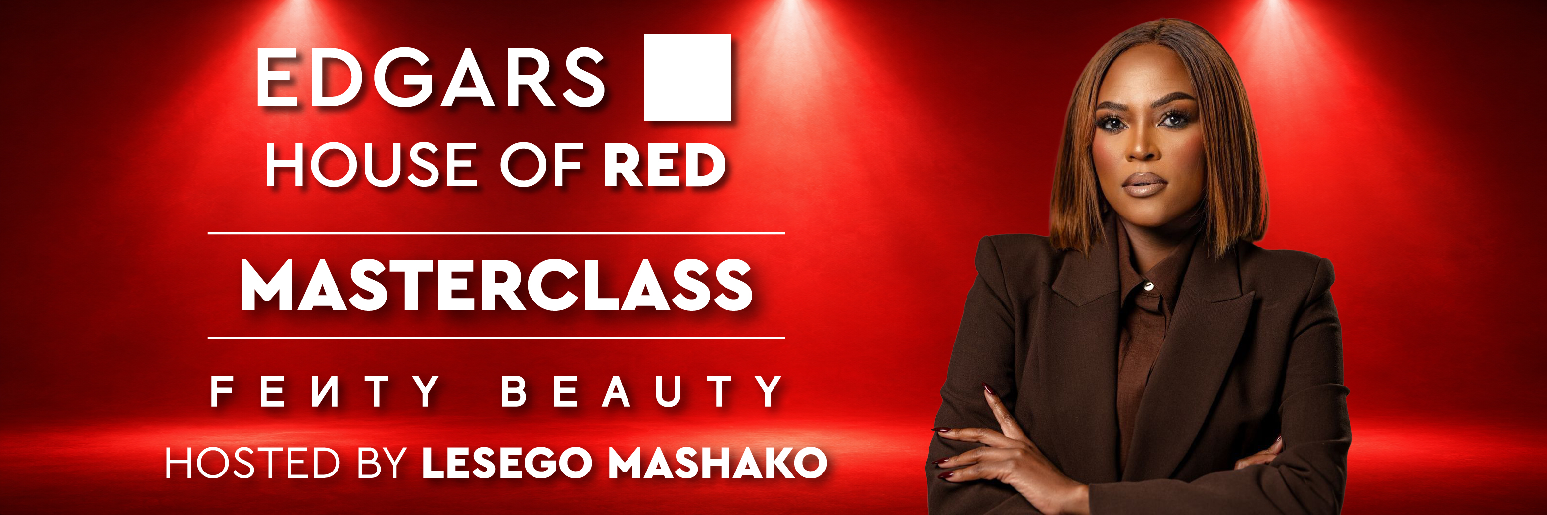 EDGARS BEAUTY X FENTY BEAUTY MASTERCLASS (FOURWAYS)