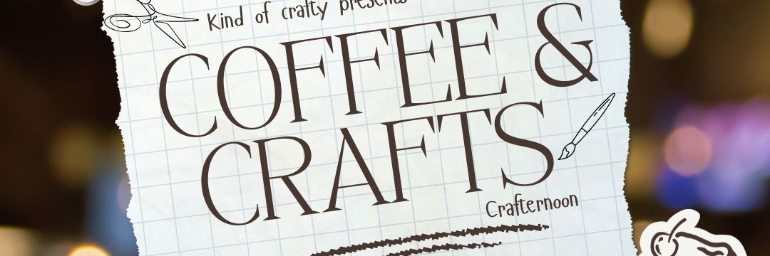 Coffee & Crafts crafternoon