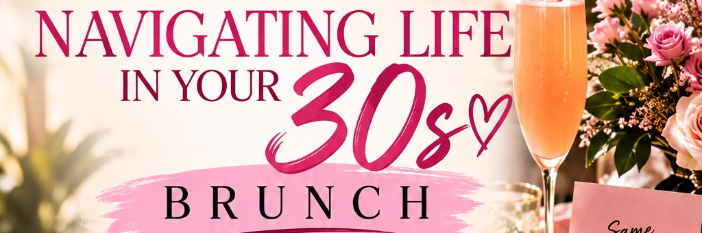Navigating life in your 30s