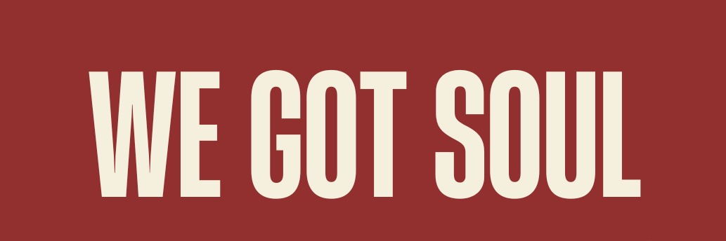 WE GOT SOUL