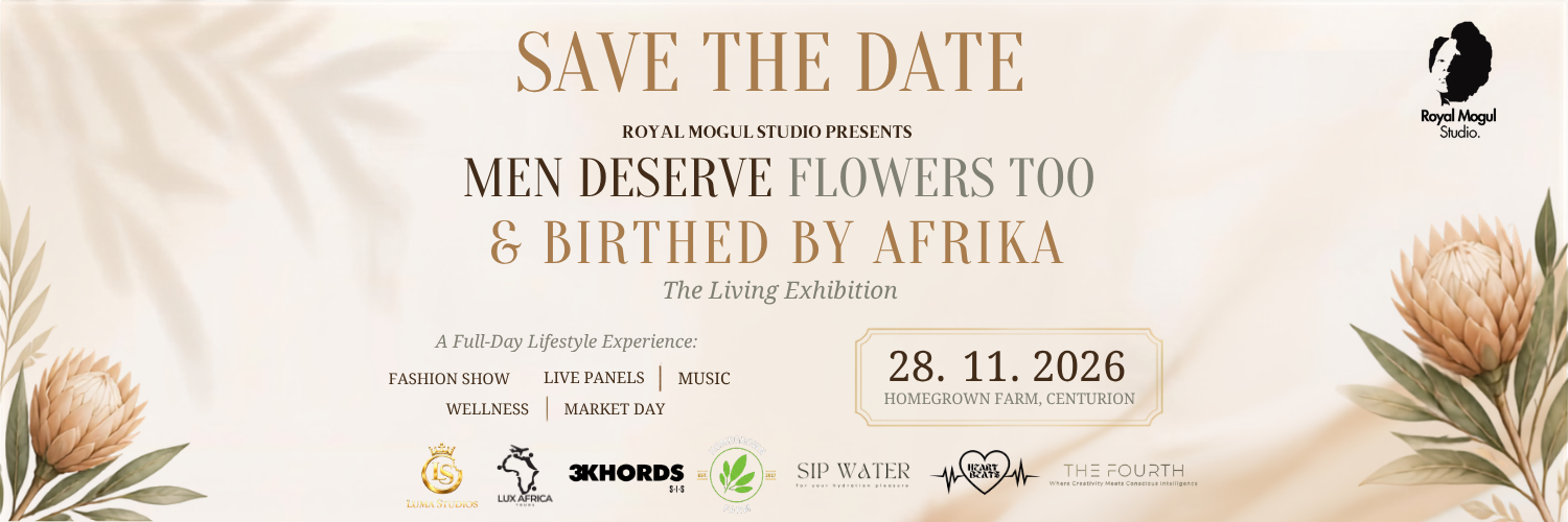 Men Deserve Flowers Too × Birthed by Afrika: The Living Exhibition