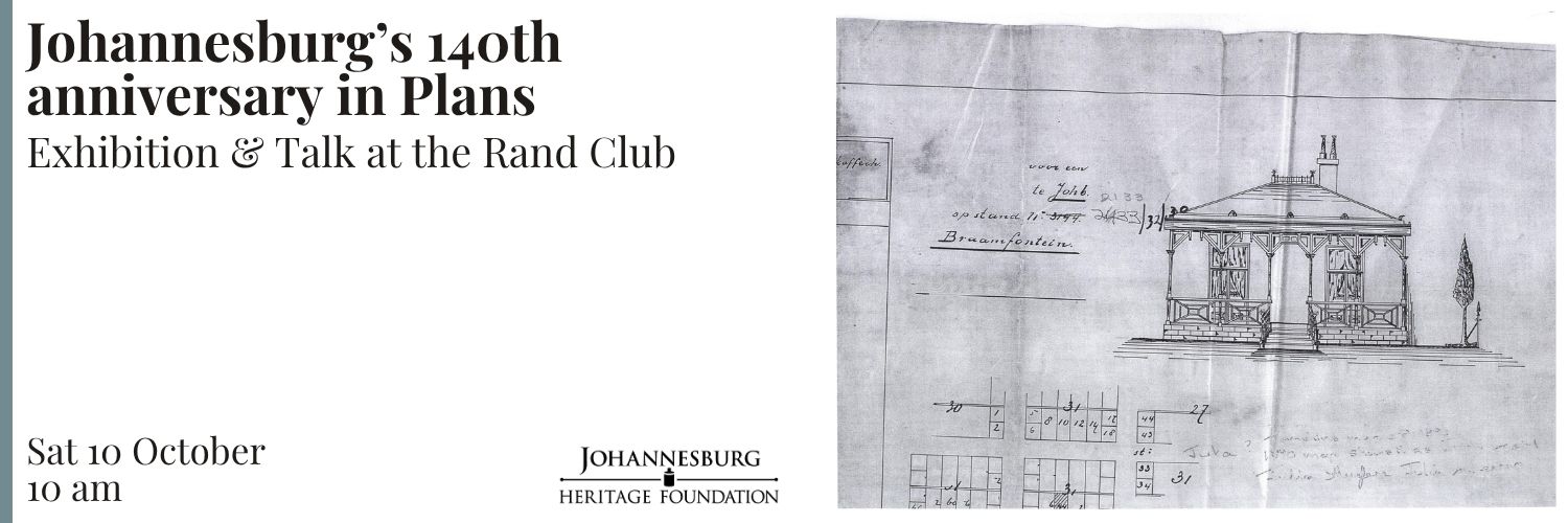 Johannesburg’s 140th anniversary in Plans: Exhibition & talk at the Rand Club