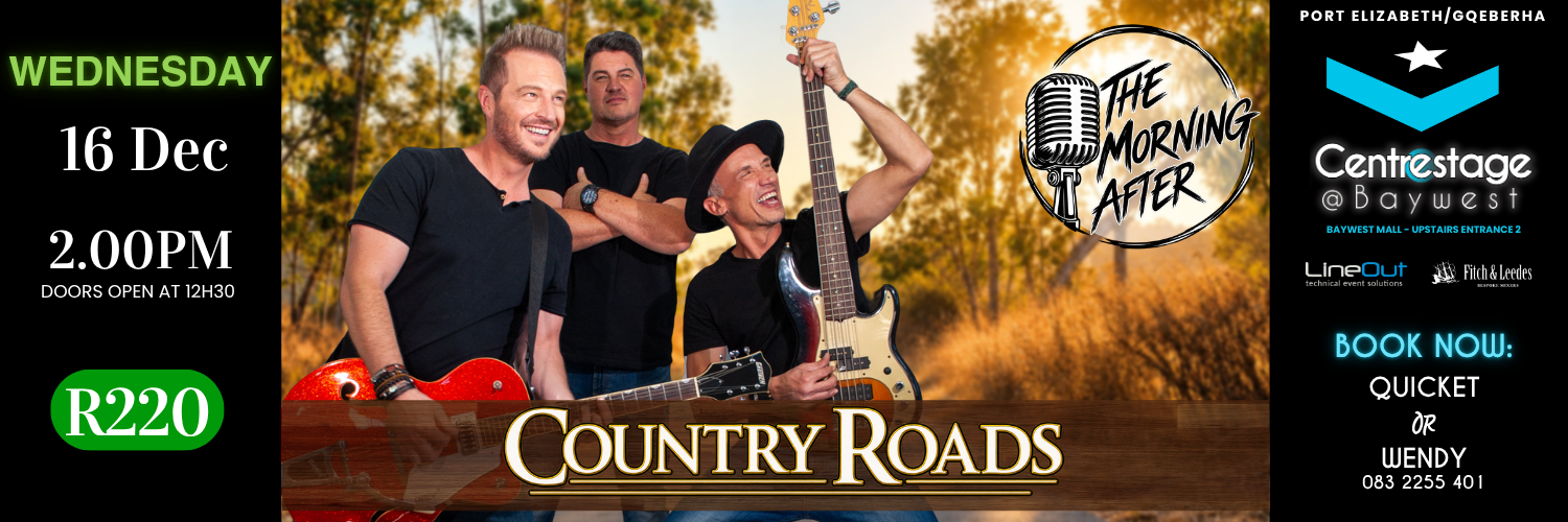 The Morning After Presents: Country Roads. Wednesday, 16 December 2026 - 14:00 Matinee at Centrestage@Baywest